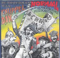 Normaal : De Hoofdman was Knuppeldik (& de Glanerbrugger Muzikanten)